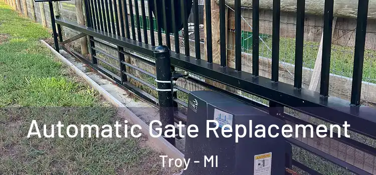 Automatic Gate Replacement Troy - MI