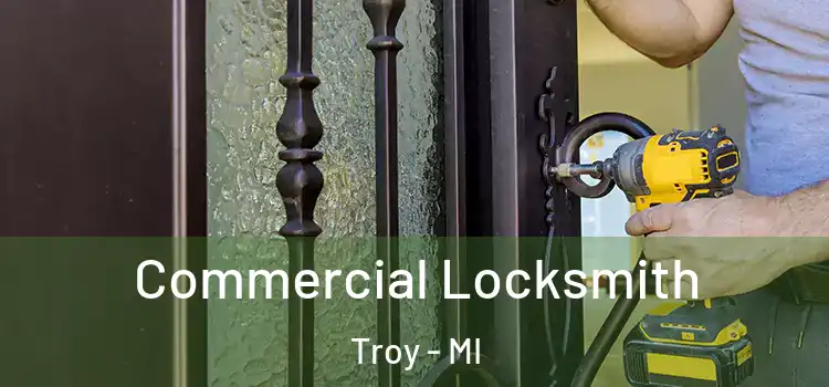 Commercial Locksmith Troy - MI