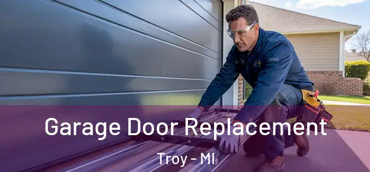  Garage Door Replacement Troy - MI