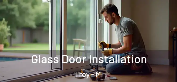  Glass Door Installation Troy - MI