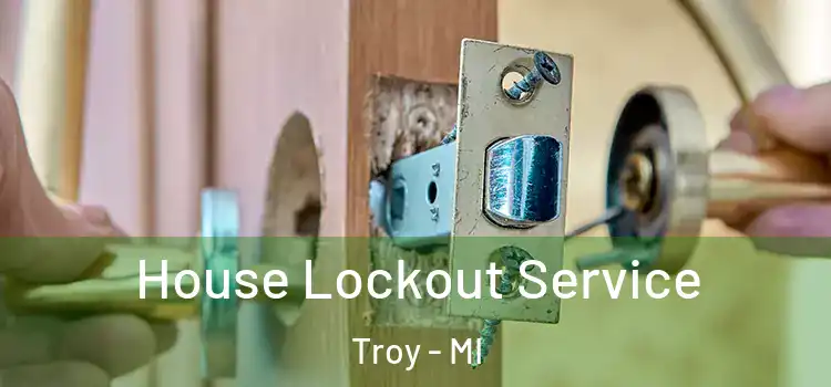 House Lockout Service Troy - MI