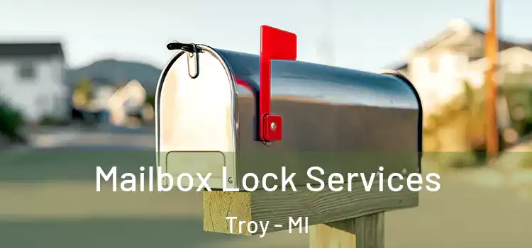  Mailbox Lock Services Troy - MI