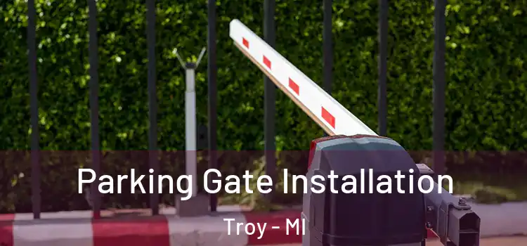 Parking Gate Installation Troy - MI