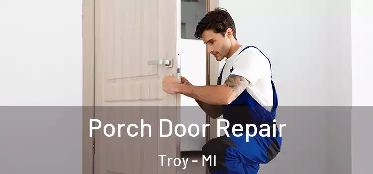  Porch Door Repair Troy - MI